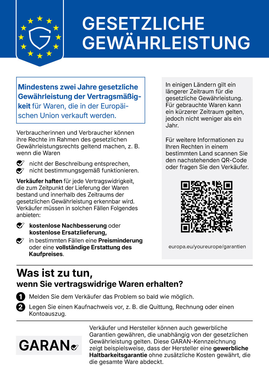 Hinweis der EU zur gesetzlichen Gewährleistung: Mindestens zwei Jahre gesetzliche Gewährleistung der Vertragsmäßigkeit für Waren, die in der Europäischen Union verkauft werden. Bei vertragswidrigen Waren melden Sie dem Verkäufer das Problem so bald wie möglich und legen einen Kaufnachweis vor. Weitere Informationen: europa.eu/youreurope/garantien